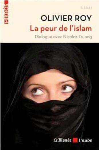 Couverture du livre « La peur de l'islam » de Nicolas Truong et Olivier Roy aux éditions Editions De L'aube