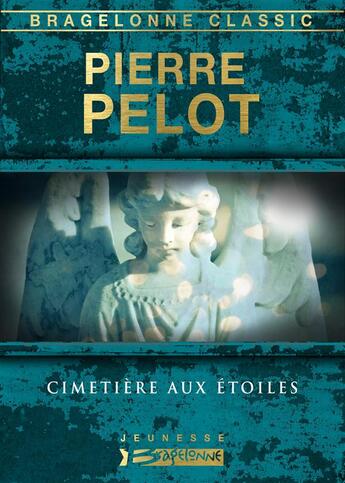 Couverture du livre « Cimetière aux étoiles » de Pierre Pelot aux éditions Bragelonne