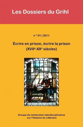 Couverture du livre « Écrire en prison, écrire la prison (XVII-XX siècles) » de Les Dossiers Du Grihl aux éditions Centre De Recherches Historiques - Ehess