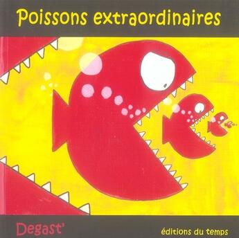 Couverture du livre « Poissons extraordinaires » de Degast aux éditions Editions Du Temps