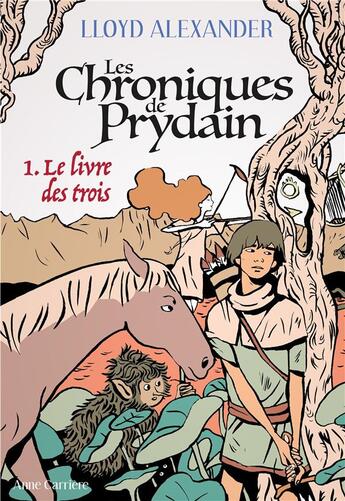 Couverture du livre « Les chroniques de Prydain Tome 1 : le livre des trois » de Lloyd Alexander aux éditions Anne Carriere