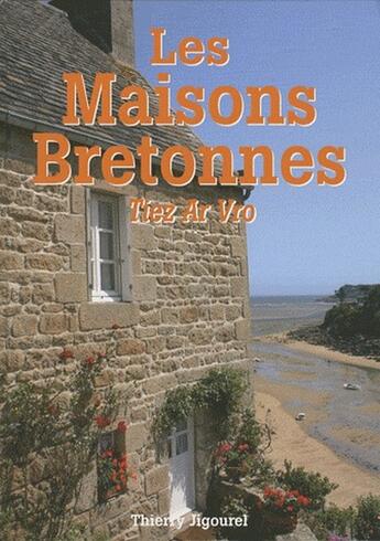 Couverture du livre « Les maisons bretonnes » de Thierry Jigourel aux éditions Communication Presse Edition