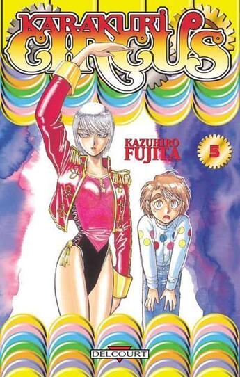 Couverture du livre « Karakuri circus Tome 5 » de Kazuhiro Fujita aux éditions Delcourt