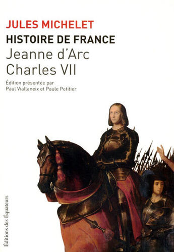 Couverture du livre « Histoire de France t.5 ; Jeanne d'Arc et charles VII » de Jules Michelet aux éditions Des Equateurs