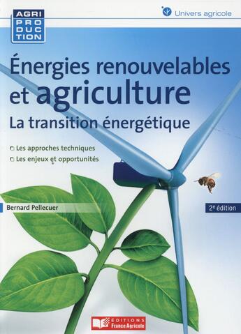 Couverture du livre « Énergies renouvelables en agriculture (2e édition) » de Bernard Pellecuer aux éditions France Agricole