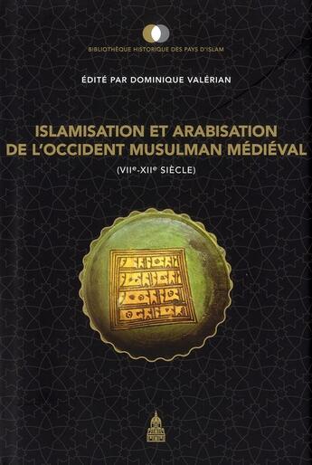 Couverture du livre « Islamisation et arabisation de l'occident musulman médiéval (VIIe-XIIe siècle) » de Dominique Valerian aux éditions Editions De La Sorbonne