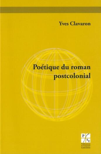 Couverture du livre « Poetique du roman postcolonial » de Yves Clavaron aux éditions Pu De Saint Etienne