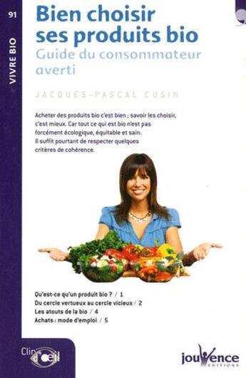 Couverture du livre « Bien choisir ses produits bio ; guide du consommateur averti » de Jacques-Pascal Cusin aux éditions Jouvence