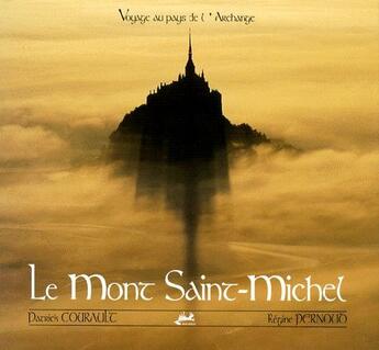 Couverture du livre « Voyage au pays de l'Archange ; le Mont Saint-Michel » de Patrick Courault et Régine Pernoud aux éditions Isoete