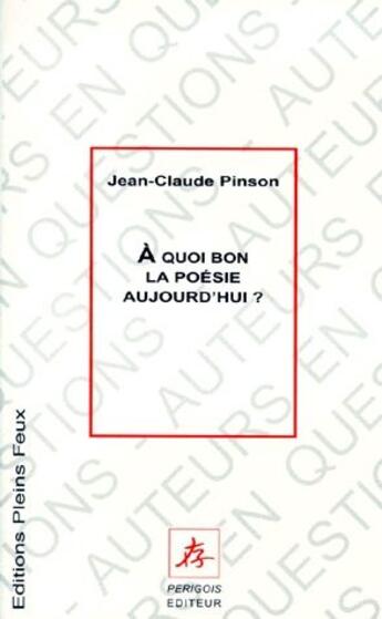 Couverture du livre « À quoi bon encore la poésie aujourd'hui ? » de Pinson/Jean-Claude aux éditions Pleins Feux