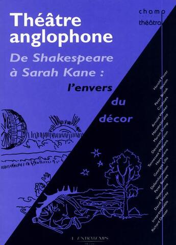 Couverture du livre « Théâtre anglophone ; de Shakespeare à Sarah Kane : l'envers du décor » de  aux éditions L'entretemps