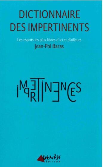 Couverture du livre « Dictionnaire des impertinents ; de A à Z, les esprits les plus libres de la langue française » de Jean-Pol Baras aux éditions Genese