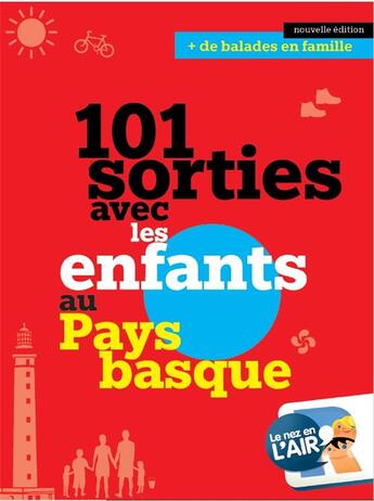 Couverture du livre « 101 sorties avec les enfants au Pays Basque (6e édition) » de Christine Vignau Balency aux éditions Le Nez En L'r