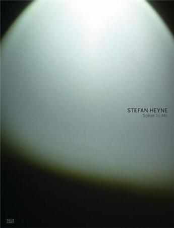 Couverture du livre « Stefan heyne speak to me /anglais/allemand » de Heyne aux éditions Hatje Cantz