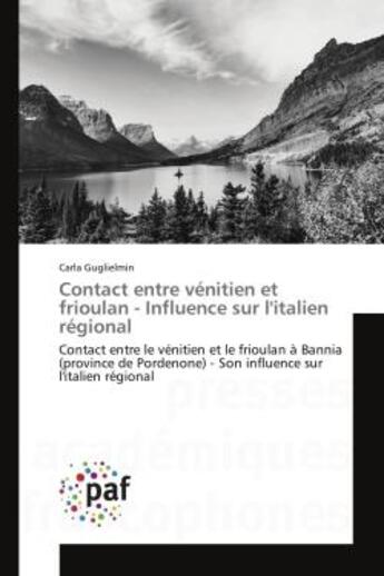 Couverture du livre « Contact entre venitien et frioulan - influence sur l'italien regional - contact entre le venitien et » de Guglielmin Carla aux éditions Presses Academiques Francophones