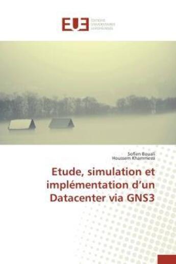 Couverture du livre « Etude, simulation et implementation d'un datacenter via gns3 » de Bouali/Khammessi aux éditions Editions Universitaires Europeennes