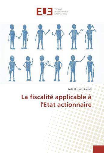 Couverture du livre « La fiscalité applicable à l'Etat actionnaire » de Nila Hossein Zadeh aux éditions Editions Universitaires Europeennes