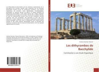 Couverture du livre « Les dithyrambes de Bacchylide » de Andrea Sanchez I Bernet aux éditions Editions Universitaires Europeennes