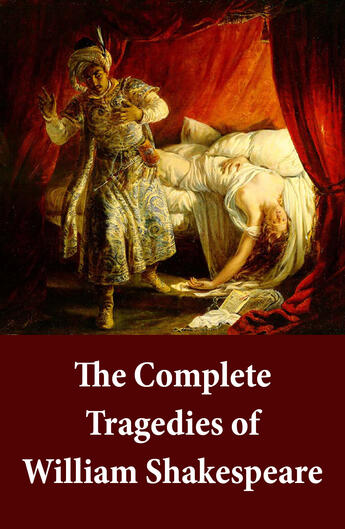 Couverture du livre « The Complete Tragedies of William Shakespeare » de William Shakespeare aux éditions E-artnow