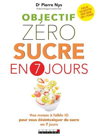 Couverture du livre « Objectif zéro sucre en 7 jours ; vos menus à faible IG pour vous désintoxiquer du sucre en 7 jours » de Pierre Nys aux éditions Leduc