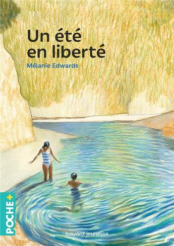 Couverture du livre « Un été en liberté » de Melanie Edwards et Andrea Serio aux éditions Bayard Jeunesse