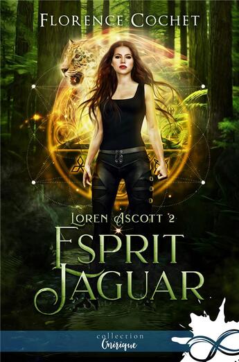 Couverture du livre « Loren Ascott Tome 2 ; esprit jaguar » de Florence Cochet aux éditions Collection Infinity