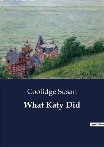 Couverture du livre « What Katy Did » de Coolidge Susan aux éditions Culturea