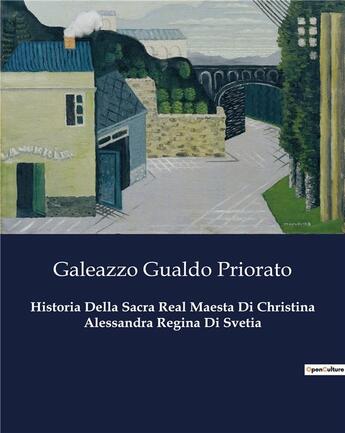 Couverture du livre « Historia Della Sacra Real Maesta Di Christina Alessandra Regina Di Svetia » de Priorato G G. aux éditions Culturea