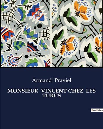 Couverture du livre « MONSIEUR VINCENT CHEZ LES TURCS » de Armand Praviel aux éditions Culturea