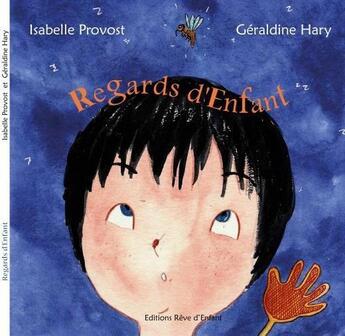 Couverture du livre « Regards d'enfant » de Geraldine Hary et Isabelle Provost aux éditions Reve D'enfant