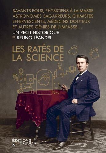 Couverture du livre « Les ratés de la science » de Bruno Leandri aux éditions Editions Du Tresor