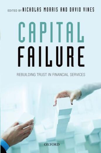 Couverture du livre « Capital Failure: Rebuilding Trust in Financial Services » de Nicholas Morris aux éditions Oup Oxford