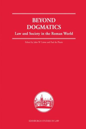 Couverture du livre « Beyond Dogmatics: Law and Society in the Roman World » de John W Cairns aux éditions Edinburgh University Press