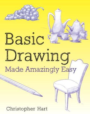 Couverture du livre « Basic Drawing Made Amazingly Easy » de Christopher Hart aux éditions Epagine