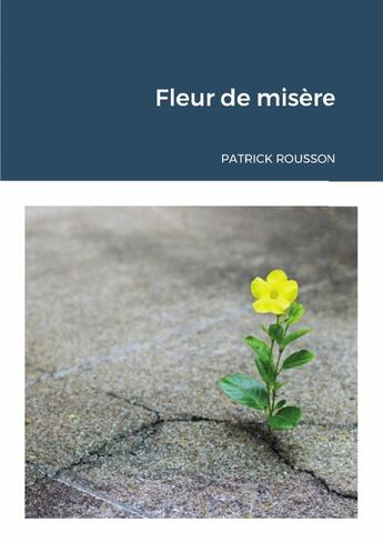 Couverture du livre « Fleur de misère » de Patrick Rousson aux éditions Lulu