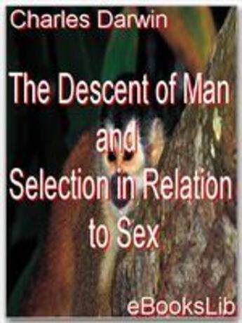 Couverture du livre « The Descent of Man and Selection in Relation to Sex » de Charles Darwin aux éditions Ebookslib