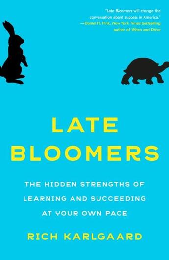 Couverture du livre « LATE BLOOMERS - THE HIDDEN STRENGTHS OF LEARNING AND SUCCEEDING AT YOUR OWN PACE » de Rich Karlgaard aux éditions Broadway Books