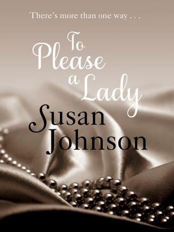 Couverture du livre « To Please a Lady » de Susan Johnson aux éditions Quercus Publishing Digital