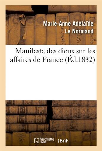 Couverture du livre « Manifeste des dieux sur les affaires de france : apparition de s. a. r. la feue mme la duchesse - do » de Le Normand M-A. aux éditions Hachette Bnf