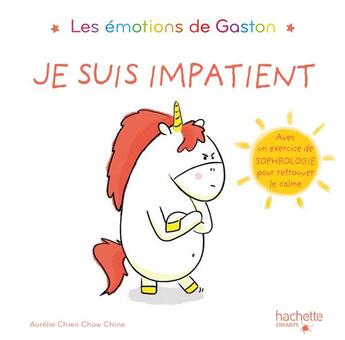 Couverture du livre « Gaston la licorne : les émotions de Gaston : je suis impatient » de Aurelie Chien Chow Chine aux éditions Hachette Enfants