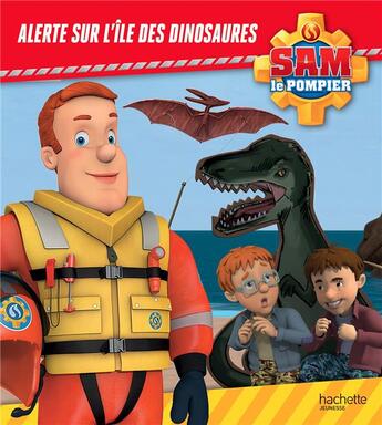 Couverture du livre « Sam le pompier ; alerte sur l'île des dinosaures » de  aux éditions Hachette Jeunesse