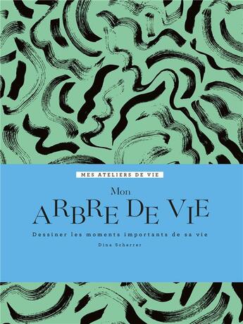 Couverture du livre « Mon arbre de vie : dessiner les moments importants de sa vie » de Dina Scherrer aux éditions Hachette Pratique