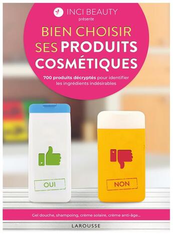 Couverture du livre « Bien choisir ses produits cosmétiques ; 700 produits décryptés pour identifier les ingrédients indésirables » de J-C. Janicot aux éditions Larousse