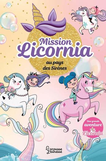 Couverture du livre « Mission Licornia au pays des sirènes » de Ana Punset et Diana Vicedo aux éditions Larousse