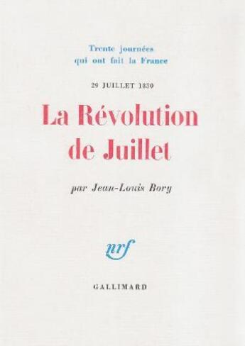 Couverture du livre « La Révolution de Juillet : (29 juillet 1830) » de Jean-Louis Bory aux éditions Gallimard