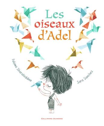 Couverture du livre « Les oiseaux d'Adel » de Fatima Sharafeddine et Sara Sanchez aux éditions Gallimard-jeunesse