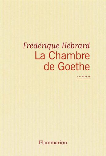 Couverture du livre « La Chambre de Goethe » de Frederique Hebrard aux éditions Flammarion