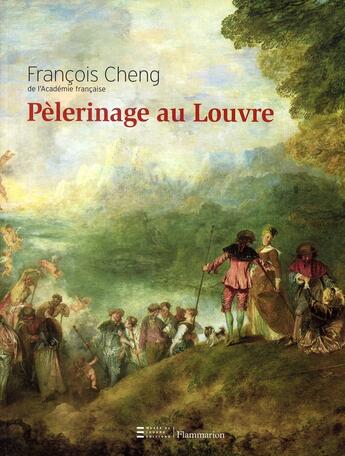 Couverture du livre « Pélerinage au Louvre » de Francois Cheng aux éditions Flammarion