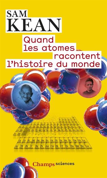 Couverture du livre « Quand les atomes racontent l'histoire du monde » de Sam Kean aux éditions Flammarion