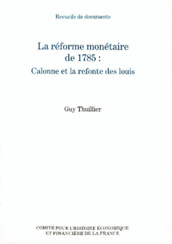 Couverture du livre « La reforme monetaire de 1785 : calonne et la refonte des louis - recueils de documents » de Thuillier/Guy aux éditions Igpde